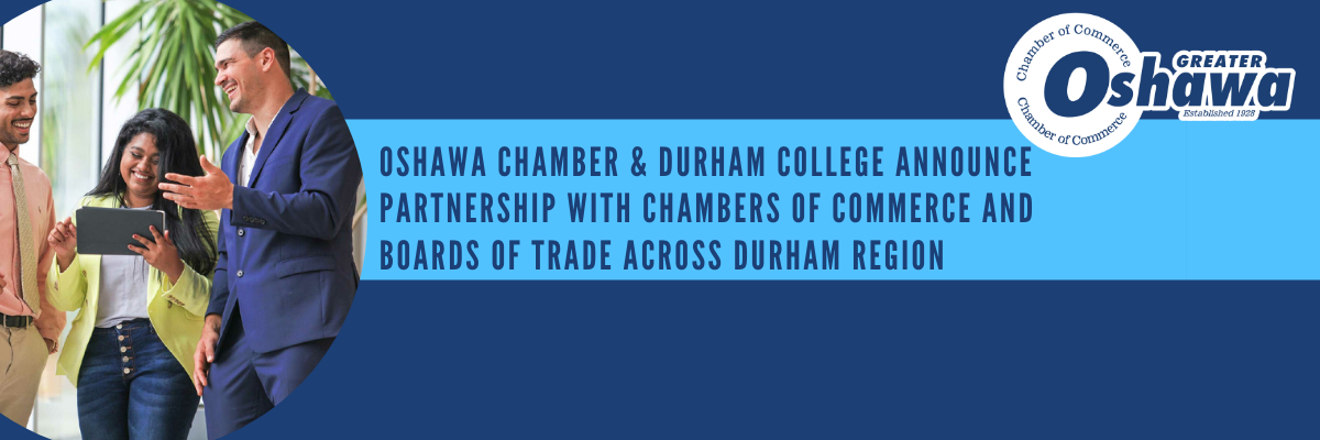 You are currently viewing Oshawa Chamber & Durham College announce partnership with  Chambers of Commerce and Boards of Trade across Durham Region