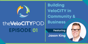 Read more about the article The VeloCITY Pod: Ep. 001 – Building VeloCITY in Community & Business