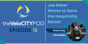 Blog header image with photo of Joe Baker and episode title Joe Baker Wants to Save the Hospitality Sector